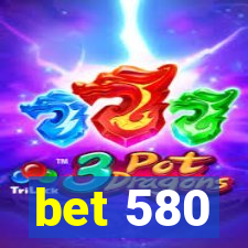 bet 580